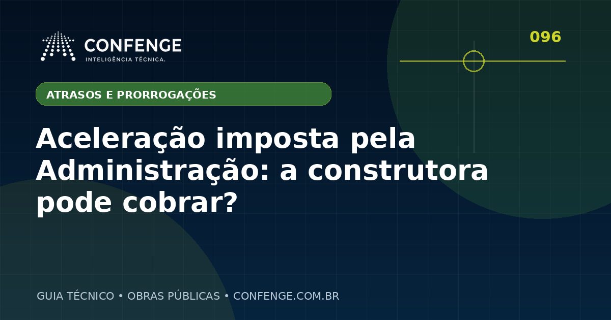 Aceleração imposta pela Administração: a construtora pode cobrar?