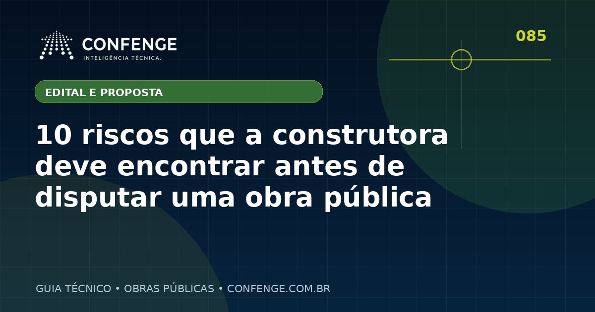 10 riscos que a construtora deve encontrar antes de disputar uma obra pública