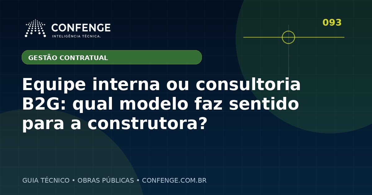 Equipe interna ou consultoria B2G: qual modelo faz sentido para a construtora?
