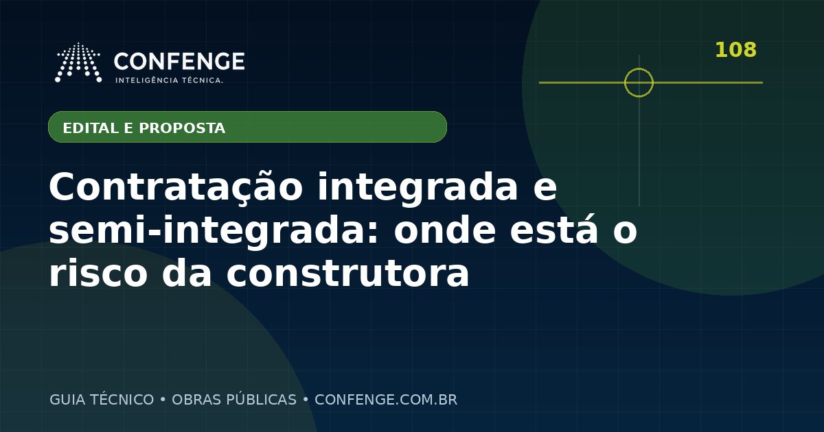 Contratação integrada e semi-integrada: onde está o risco da construtora