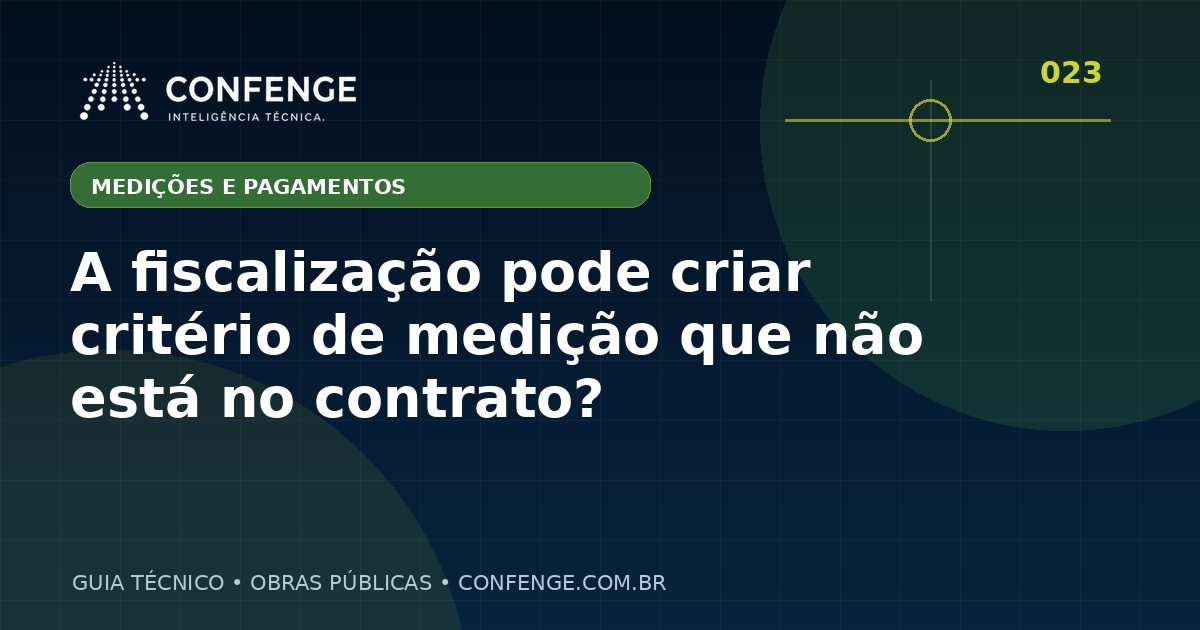 A fiscalização pode criar critério de medição que não está no contrato?