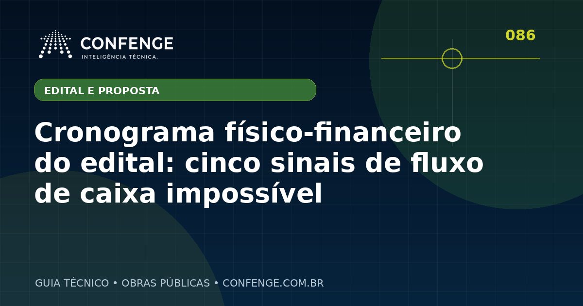 Cronograma físico-financeiro do edital: cinco sinais de fluxo de caixa impossível