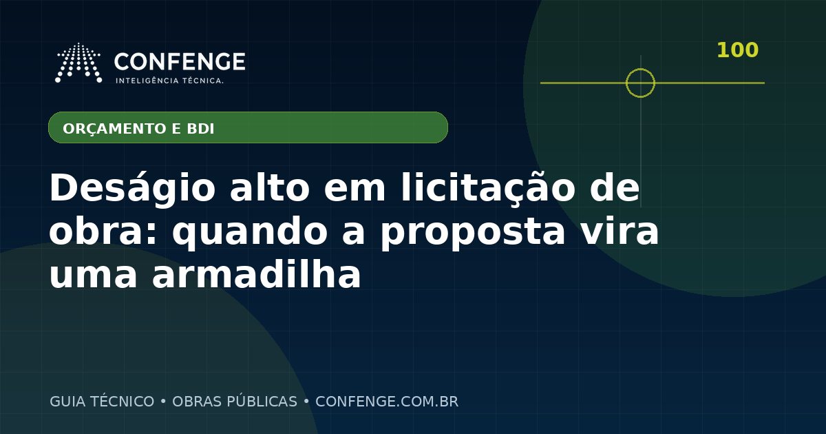 Deságio alto em licitação de obra: quando a proposta vira uma armadilha