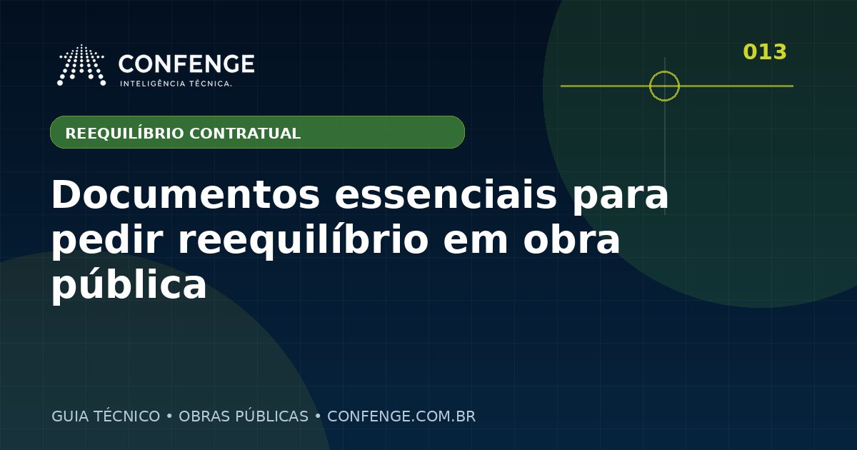 Documentos essenciais para pedir reequilíbrio em obra pública