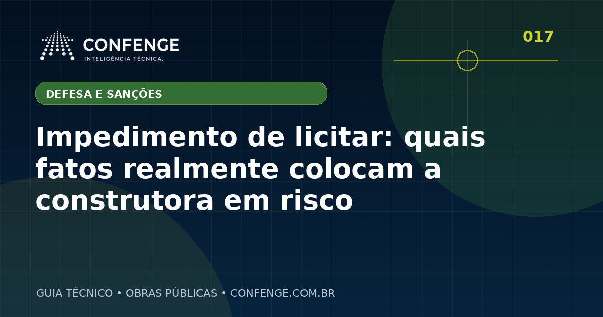Impedimento de licitar: quais fatos realmente colocam a construtora em risco