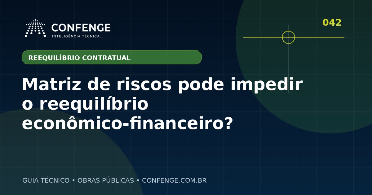 Matriz de riscos pode impedir o reequilíbrio econômico-financeiro?