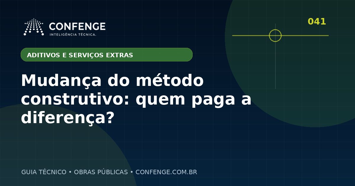 Mudança do método construtivo: quem paga a diferença?