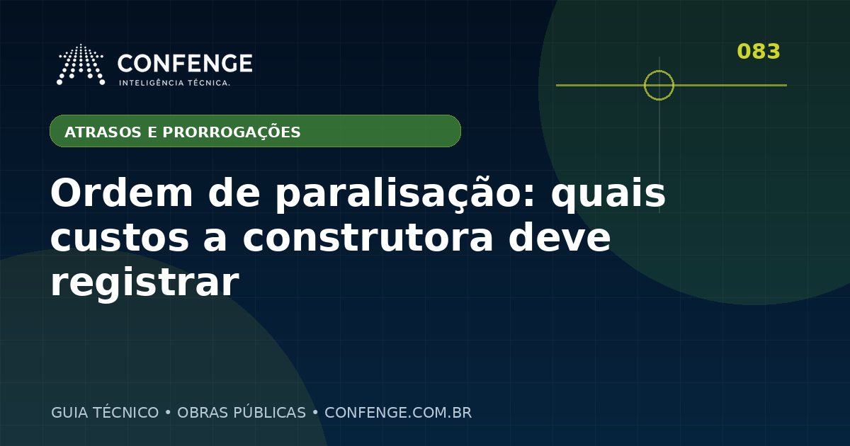 Ordem de paralisação: quais custos a construtora deve registrar