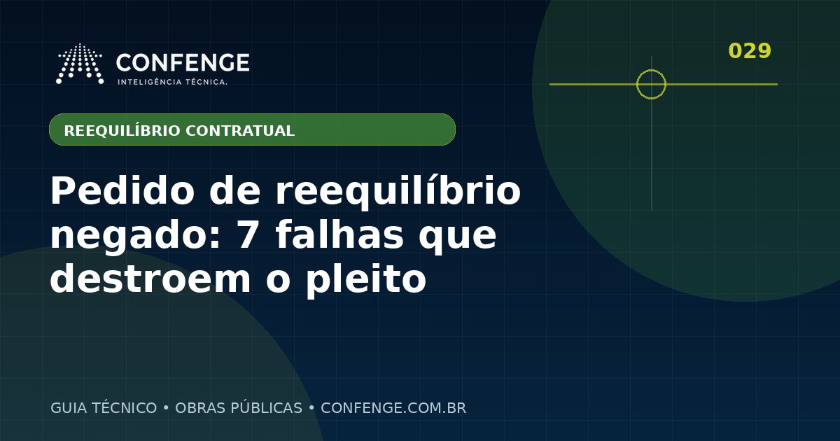 Pedido de reequilíbrio negado: 7 falhas que destroem o pleito