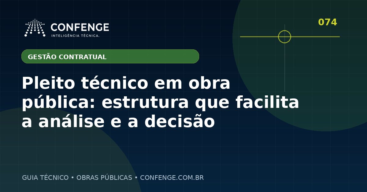 Pleito técnico em obra pública: estrutura que facilita a análise e a decisão