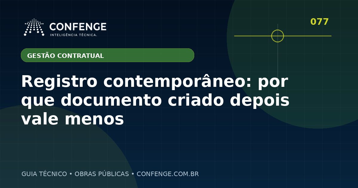 Registro contemporâneo: por que documento criado depois vale menos