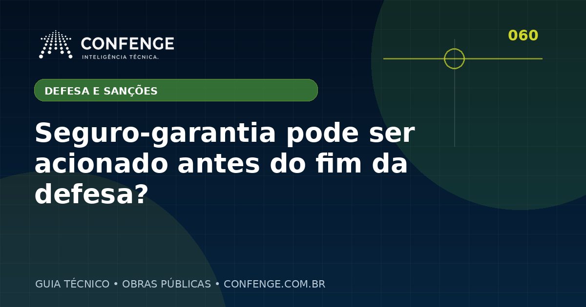 Seguro-garantia pode ser acionado antes do fim da defesa?