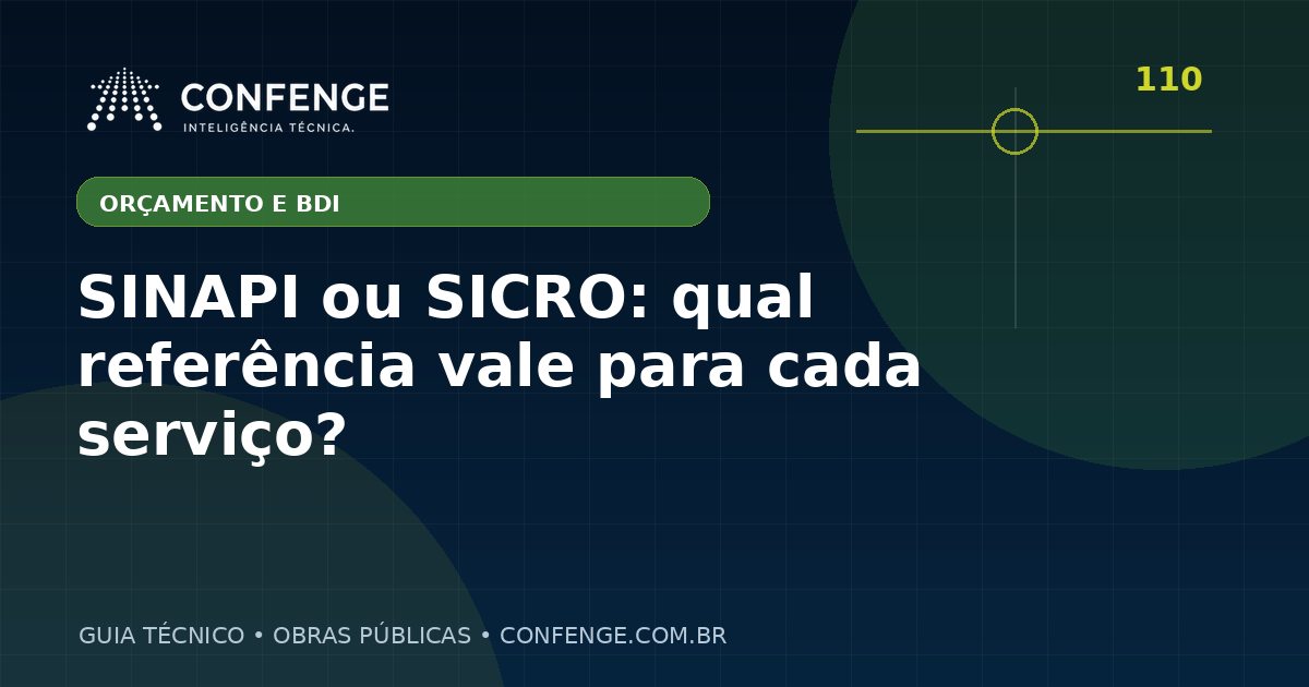 SINAPI ou SICRO: qual referência vale para cada serviço?