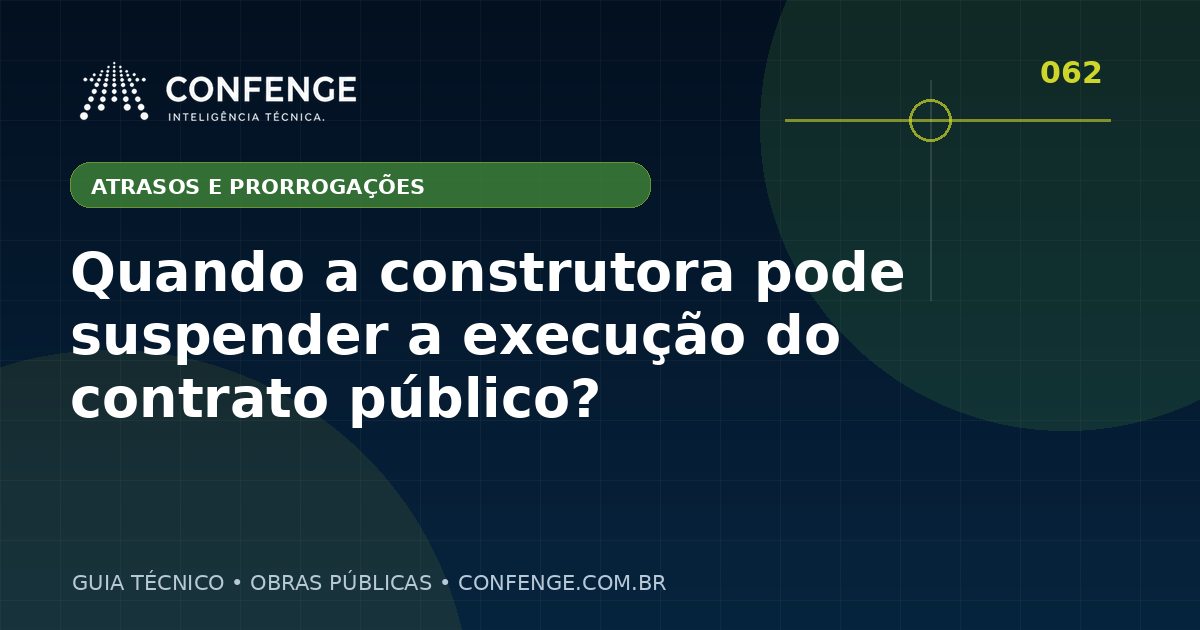 Quando a construtora pode suspender a execução do contrato público?
